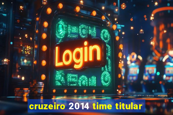 cruzeiro 2014 time titular